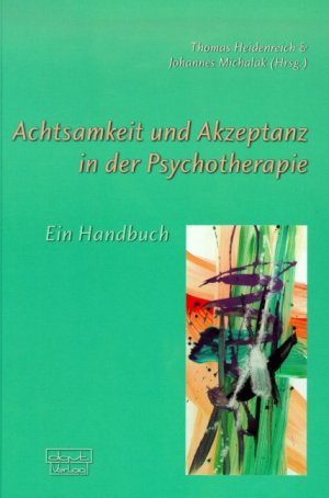Dr. Thomas Heidenreich Dipl.-Psychologe in der Klinik fr Psychiatrie und Psychotherapie Frankfurt Dr. Johannes Michalak Klinische Psychologie und Psychotherapie Therapeut am Zentrum fr Psychotherapie Ruhr-Universitt Bochum - Achtsamkeit und Akzeptanz in der Psychotherapie. Ein Handbuch