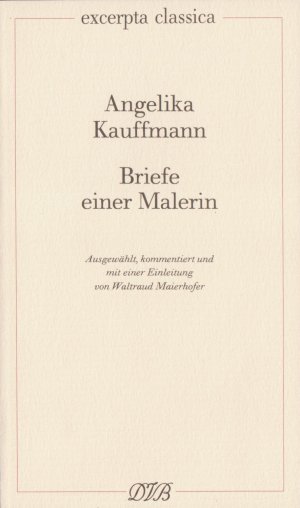 ISBN 9783871620478: Briefe einer Malerin. Ausgewählt, kommentiert u. mit einer Einleitung v. Waltraud Maierhofer (excerpta classica; Bd. 17).