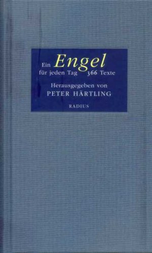 gebrauchtes Buch – Härtling, Peter  – Ein Engel für jeden Tag : 366 literarische Texte. herausgegeben und mit einem Vorwort versehen von Peter Härtling