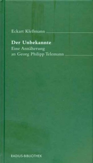 ISBN 9783871730467: Der Unbekannte - Eine Annäherung an Georg Philipp Telemann