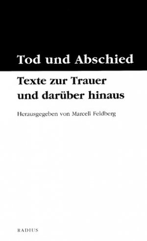 Tod Und Abschied Texte Zur Trauer Und Daruber Hinaus Marcell Feldberg Buch Gebraucht Kaufen A02gmusy01zzh