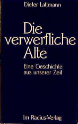 ISBN 9783871738388: Die verwerfliche Alte. Eine Geschichte aus unserer Zeit.