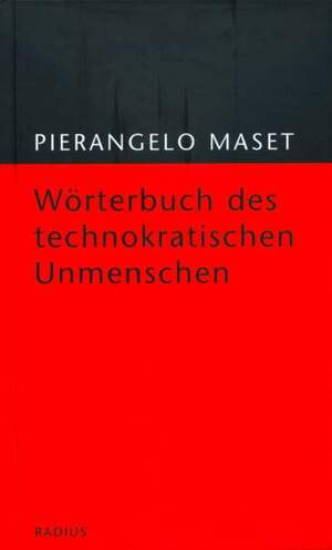 gebrauchtes Buch – Pierangelo Maset – Wörterbuch des technokratischen Unmenschen: Mit einem Vorwort von Björn Engholm