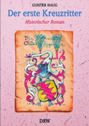ISBN 9783871810138: Der erste Kreuzritter: Das abenteuerliche Leben des Swigger von Gundelfingen das abenteuerliche Leben des Swigger von Gundelfingen ; historischer Roman