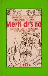 gebrauchtes Buch – Merk dr`s no : schwäbische Sprüche und Redensarten. Norbert Feinäugle ; Hermann Fischer. Mit Zeichn. von Christoph Brudi gebrauchtes Buch – Merk dr`s no : schwäbische Sprüche und Redensarten. Norbert Feinäugle ; Hermann Fischer. Mit Zeichn. von Christoph Brudi