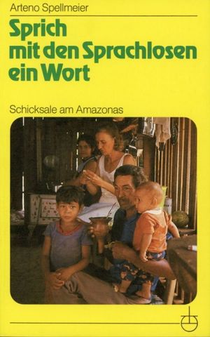 ISBN 9783872141712: Sprich mit den Sprachlosen ein Wort - Schicksale am Amazonas