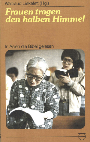 ISBN 9783872141897: Frauen tragen den halben Himmel – In Asien die Bibel gelesen