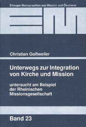 ISBN 9783872143235: Unterwegs zur Integration von Kirche und Mission - Untersucht am Beispiel der Rheinischen Missionsgesellschaft