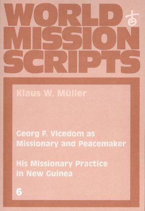 ISBN 9783872143280: Georg F. Vicedom as Missionary and Peacemaker - His Missionary Practice in New Guinea