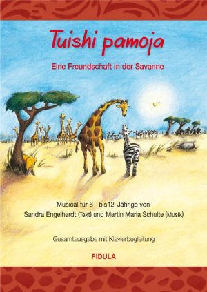 ISBN 9783872262905: Tuishi pamoja, Gesamtausgabe / Eine Freundschaft in der Savanne. Musical für 6- bis 12-jährige. Texte, Lieder und Klavierstimme / Martin Engelhardt, Sandra Schulte / Buch / 39 S. / Deutsch / 2005