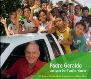 ISBN 9783872450845: Padre Geraldo und sein Dorf voller Kinder: 25 Jahre Kinderdorf Guarabira in Brasilien