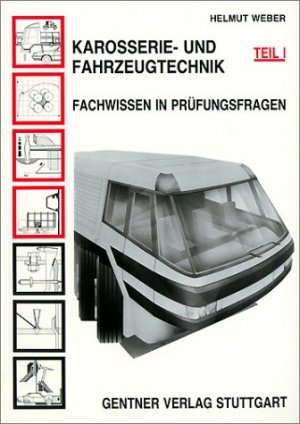 ISBN 9783872473240: Karosserietechnik und Fahrzeugtechnik, Bd.1, Fachwissen in Prüfungsfragen. Karosseriekunde und Fahrzeugkunde, Werkstoffe, Umformverfahren, Herstellung von Fahrzeugen. Weber, Helmut