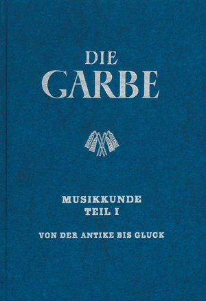 ISBN 9783872520210: Die Garbe / Musikkunde 1 - Band 1 - Von der Antike bis Gluck