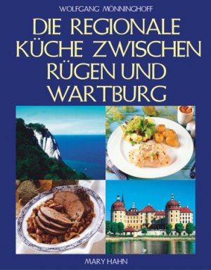 gebrauchtes Buch – Wolfgang Mönninghoff – DIE REGIONALE KÜCHE ZWISCHEN RÜGEN UND WARTBURG