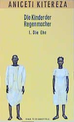 ISBN 9783872944597: Die Kinder der Regenmacher – Die Ehe /Die Familie / Die Ehe