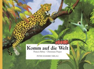 gebrauchtes Buch – Francis Bebey – Komm auf die Welt : Ein Kinderbuch aus dem Dschungel Afrikas