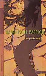 ISBN 9783872946461: Namibische Passion: Tragik und Größe der namibischen Befreiungsbewegung. Eingel. v. Heinz J. Held u. Carl Mau Groth, Siegfried