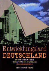 ISBN 9783872946980: Entwicklungsland Deutschland - Umkehr zu einer global zukunftsfähigen Entwicklung. Ein Schaubilderbuch