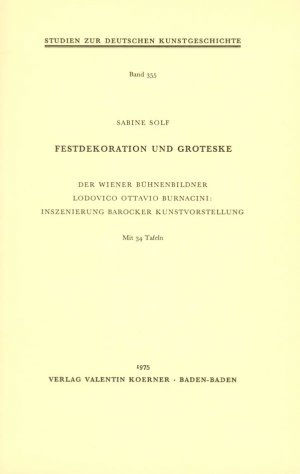 ISBN 9783873203556: Festdekoration und Groteske – Der Wiener Bühnenbildner Lodovico Ottavio Burnacini: Inszenierung barocker Kunstvorstellung