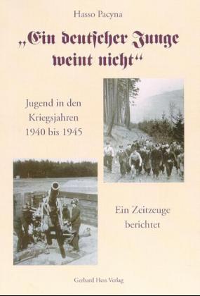 ISBN 9783873362932: Ein deutscher Junge weint nicht - Jugend in den Kriegsjahren 1940-1945