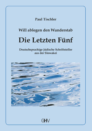 ISBN 9783873365803: Die Letzten Fünf - Deutschsprachige jüdische Schriftsteller aus der Slowakei