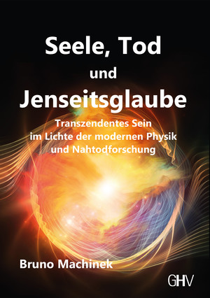 ISBN 9783873367425: Seele, Tod und Jenseitsglaube – Transzendentes Sein im Lichte der modernen Physik und Nahtodforschung