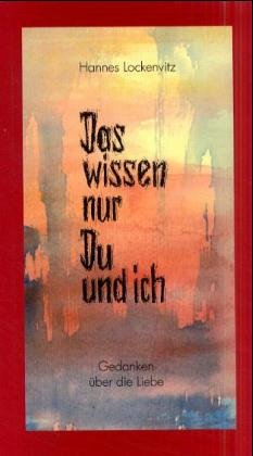 ISBN 9783873542570: Das wissen nur du und ich: Gedanken über die Liebe