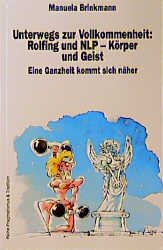 ISBN 9783873870130: Unterwegs zur Vollkommenheit - Rolfing und NLP - Körper und Geist