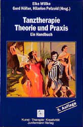 Elke Willke, Gerd Hlter und Hilarion G. Petzold - Tanztherapie. Theorie und Praxis. Ein Handbuch