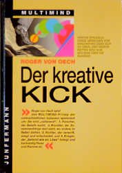 gebrauchtes Buch – Oech, Roger von – Der kreative Kick. Aktivieren Sie Ihren Forscher, Künstler, Richter & Krieger