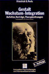 ISBN 9783873871854: Friedrich S. Perls -  Gestalt - Wachstum - Integration, Aufsätze, Vorträge, Therapiesitzungen (Reihe: Innovative Psychotherapie und Humanwissenschaften, Band 8, Psychologie  Therapie  Gestalttherapie).