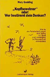 ISBN 9783873872875: "Kopfbewohner" oder: Wer bestimmt dein Denken?