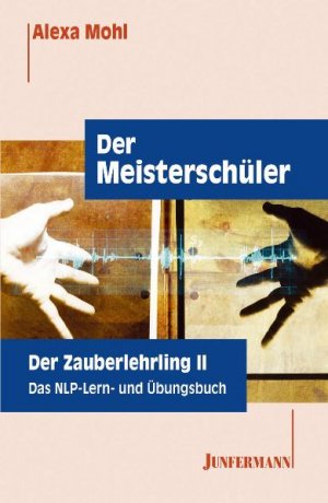 ISBN 9783873873063: Der Meisterschüler - Der Zauberlehrling II. Das NLP Lern- und Übungsbuch