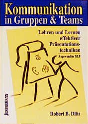 gebrauchtes Buch – Robert Dilts – Kommunikation in Gruppen und Teams: Lehren und Lernen effektiver Präsentationstechniken. Angewandtes NLP