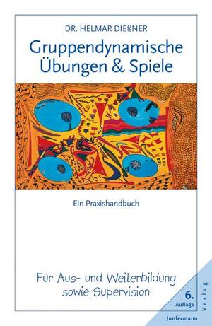 ISBN 9783873873469: Gruppendynamische Übungen und Spiele – Ein Praxishandbuch für Aus- und Weiterbildung sowie Supervision