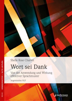 ISBN 9783873873704: Wort sei Dank – Von der Anwendung und Wirkung effektiver Sprachmuster. Angewandtes NLP