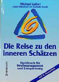 ISBN 9783873873940: Die Reise zu den inneren Schätzen. Handbuch für Stressmanagement und Entspannung; ein Wohlfühl-Buch mit vielen Übungen, Spielen & Phantasiereisen.