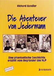 ISBN 9783873874633: Die Abenteuer von Jedermann: Eine phantastische Geschichte, erzählt vom Begründer des NLP von Richard Bandler Dorian Kracht