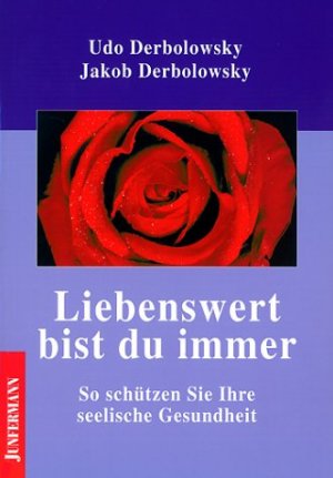 ISBN 9783873874732: Liebenswert bist du immer: So schützen Sie Ihre seelische Gesundheit. Psychopädie