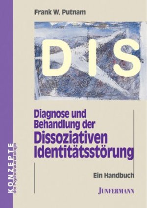 Frank W. Putnam, Theo Kierdorf und Hildegard Hhr - Diagnose und Behandlung der Dissoziativen Identittsstrung