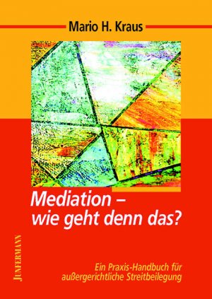 ISBN 9783873876057: Mediation - wie geht denn das?: Ein Praxis-Handbuch für die aussergerichtliche Streitbeilegung