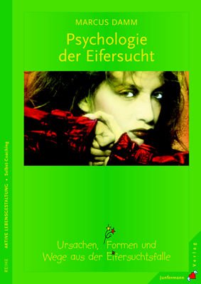 ISBN 9783873876323: Psychologie der Eifersucht - Ursachen, Formen und Wege aus der Eifersuchtsfalle