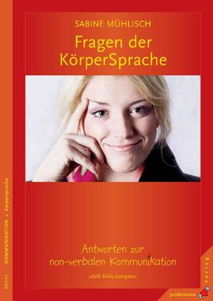 ISBN 9783873876620: Fragen der KörperSprache - Antworten zur non-verbalen Kommunikation. Soft Skills kompakt, Bd 2