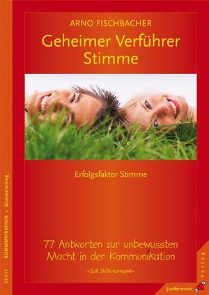 ISBN 9783873877047: Geheimer Verführer Stimme – 77 Antworten zur unbewussten Macht in der Kommunikation. Soft Skills kompakt, Bd. 6