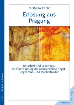 ISBN 9783873877085: Erlösung aus Prägung - Botschaft und Leben Jesu als Überwindung menschlicher Angst