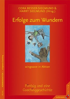 ISBN 9783873877337: Erfolge zum Wundern - wingwave in Aktion. Fünfzig und eine Coachinggeschichte