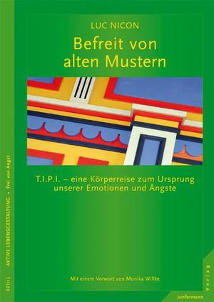 ISBN 9783873877764: Befreit von alten Mustern - Tipi - eine Körperreise zum Ursprung unserer Emotionen und Ängste