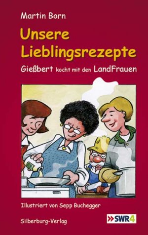 gebrauchtes Buch – Unsere Lieblingsrezepte: Gießbert kocht mit den Landfrauen