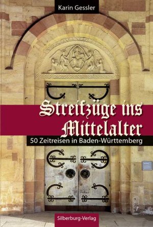 gebrauchtes Buch – Karin Gessler – Streifzüge ins Mittelalter - 50 Zeitreisen in Baden-Württemberg