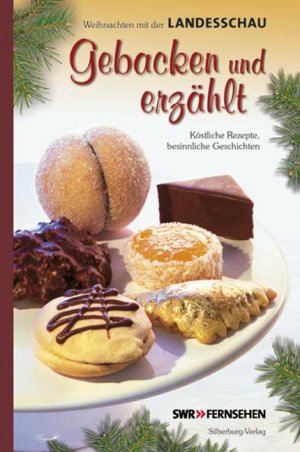 ISBN 9783874077576: Gebacken und erzählt - Köstliche Rezepte, besinnliche Geschichten. Weihnachten mit der Landesschau